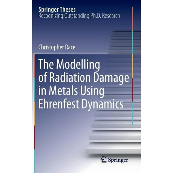 Springer Theses The Modelling of Radiation Damage in Metals Using Ehrenfest Dynamics, (Hardcover)