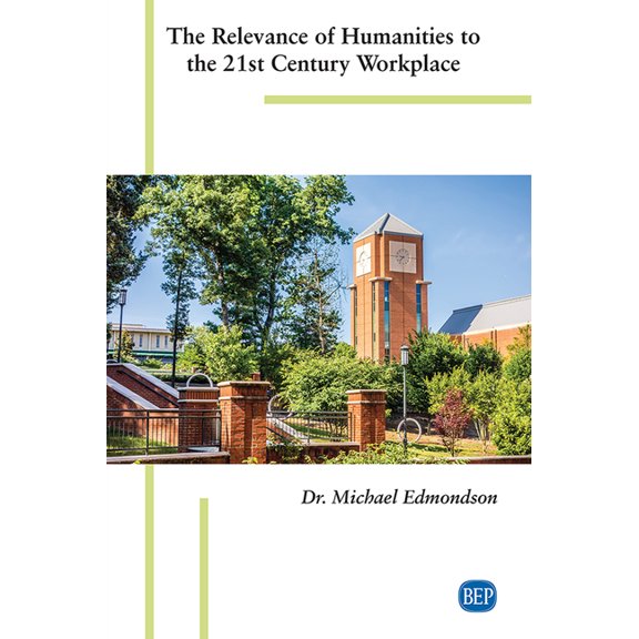 The Relevance of Humanities to the 21st Century Workplace, (Paperback)