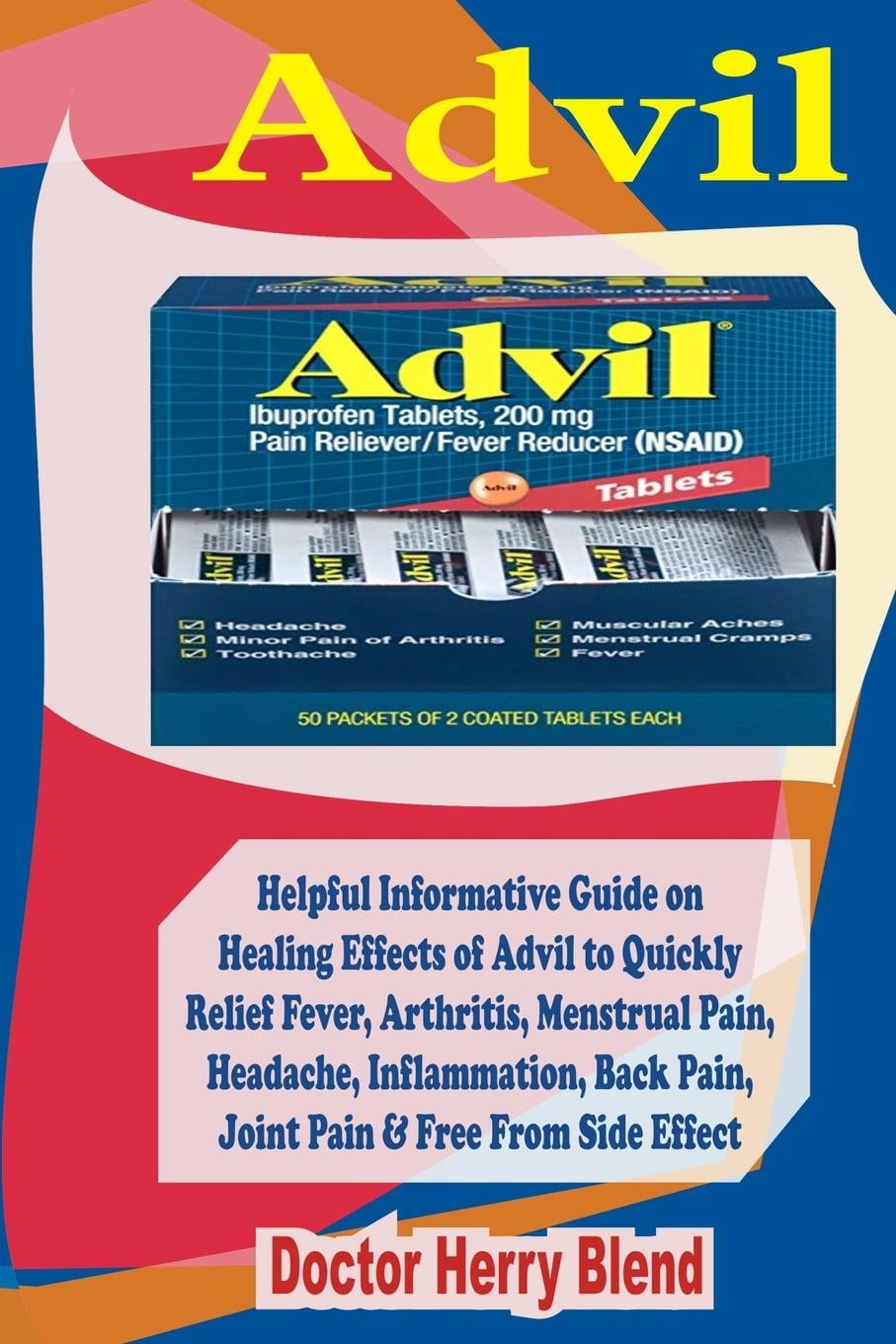 Advil Helpful Informative Guide on Healing Effect of Advil to Quickly