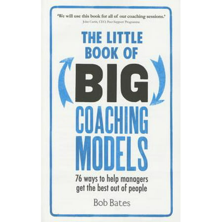 The Little Book of Big Coaching Models : 76 Ways to Help Managers Get the Best Out of (Best Way To Get Weed Out Of Your System Fast)