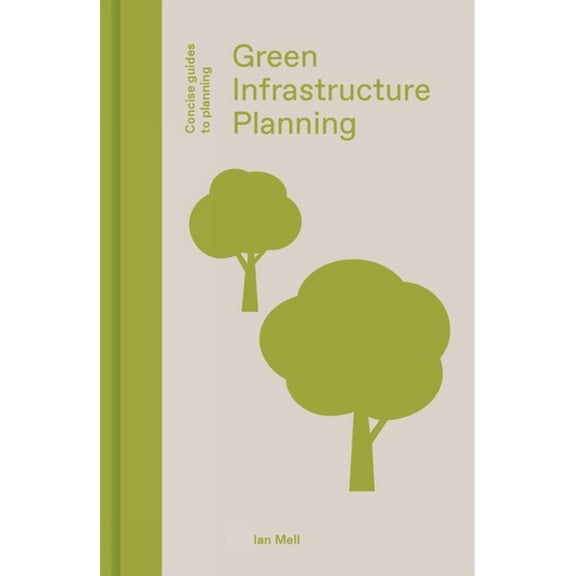 Concise Guides to Planning Green Infrastructure Planning: Reintegrating Landscape in Urban Planning, (Hardcover)