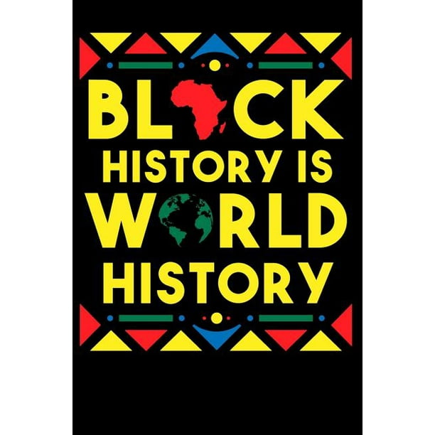 Black History is World History 100 Page Blank Ruled Lined African