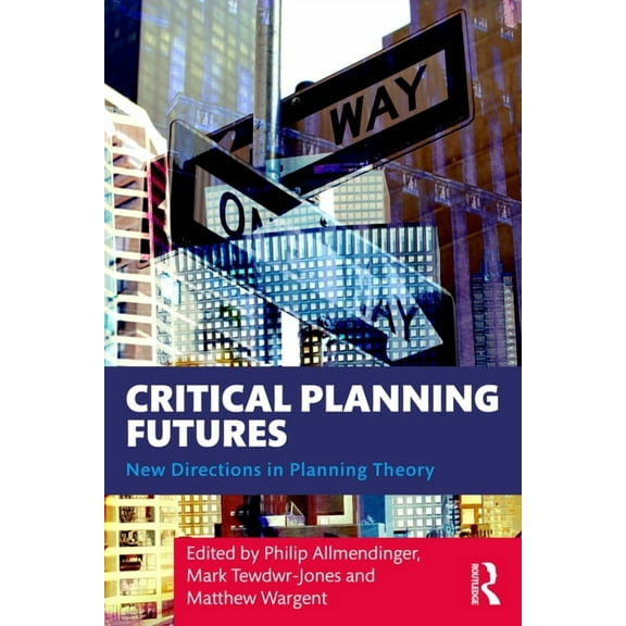 Critical Planning Futures: New Directions in Planning Theory, (Paperback)