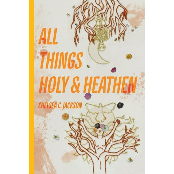 All Things Holy and Heathen, (Paperback)
