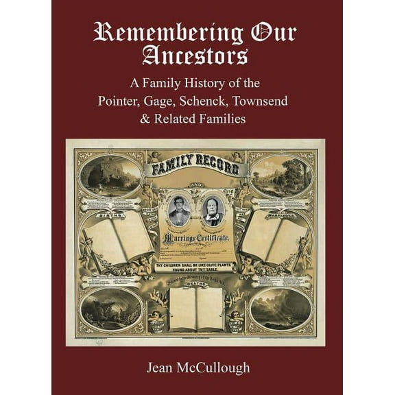 Remembering Our Ancestors: A Family History of the Pointer, Gage, Schenck, Townsend & Related Families, (Hardcover)