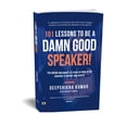 thumbnail image 2 of 101 Lessons To Be A Damn Good Speaker! (for Anyone Who Wants to Stand in Front of an Audience to Inspire and Achieve) (Paperback), 2 of 2