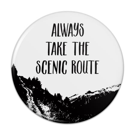 Always Take the Scenic Route Hiking Travel Pinback Button Pin Badge