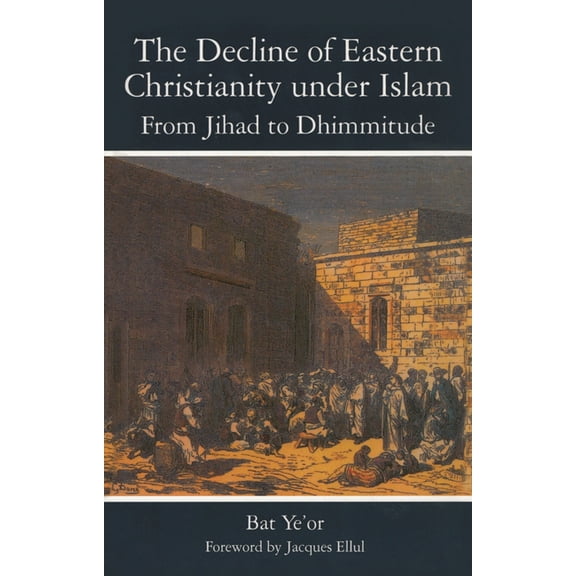 Decline of Eastern Christianity Under Islam: From Jihad to Dhimmitude: Seventh-Twentieth Century, (Paperback)