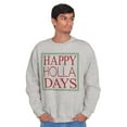 thumbnail image 5 of Christmas Happy Holla Days Holiday Sweatshirt for Men or Women Brisco Brands S, 5 of 6