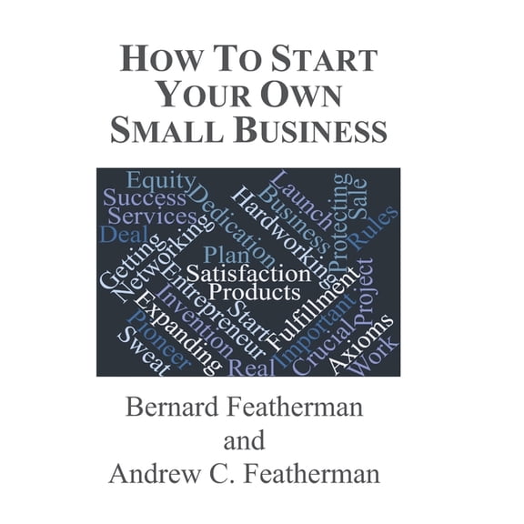 How To Start Your Own Small Business (Paperback)