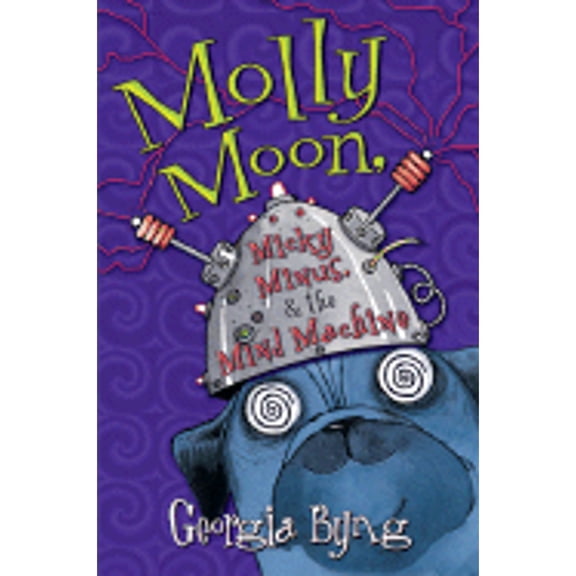 Pre-Owned Molly Moon, Micky Minus, & the Mind Machine (Hardcover) 0060750367 9780060750367