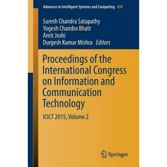 Advances in Intelligent Systems and Comp Proceedings of the International Congress on Information and Communication Technology: Icict 2015, Volume 2, Book 439, (Paperback)