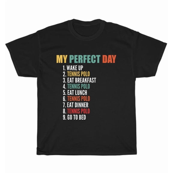 My Perfect Day Tennis Polo Spor tLover Coach Player Funny Routine Unisex T-Shirt, up to size 5XL