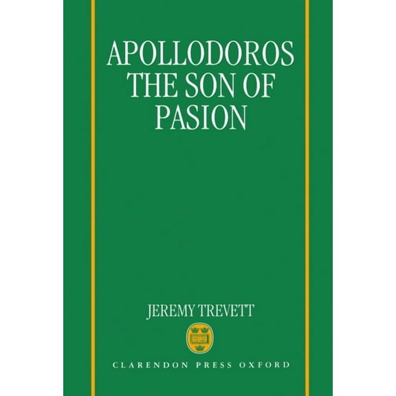 Oxford Classical Monographs Apollodoros the Son of Pasion, (Hardcover)