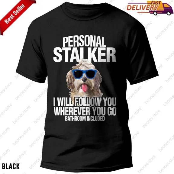 Havanese Dog Personal Stalker Will Follow You Funny Gift Unisex T-Shirt up to 5XL