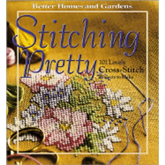 Pre-Owned "Better Homes and Gardens" Stitching Pretty: 101 Lovely Cross-stitch Projects to Make Paperback