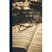 Seb. Bach in Arnstadt (Hardcover)