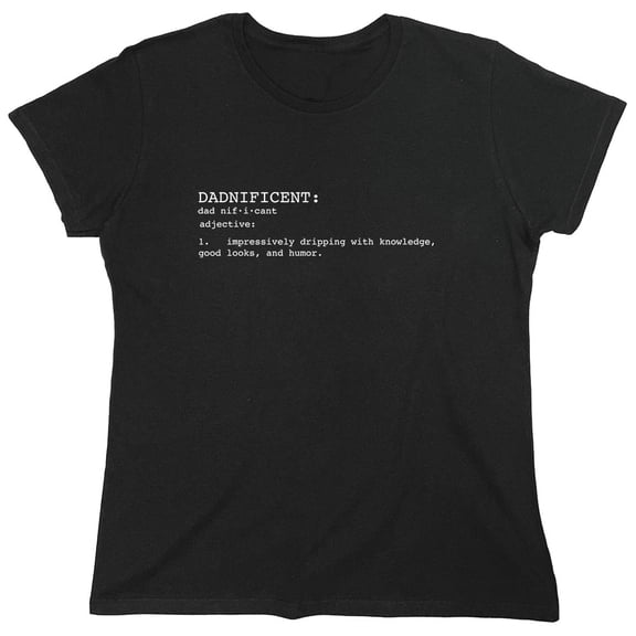 Dadnificent Sarcastic Humor Novelty Funny Women's Casual Tees
