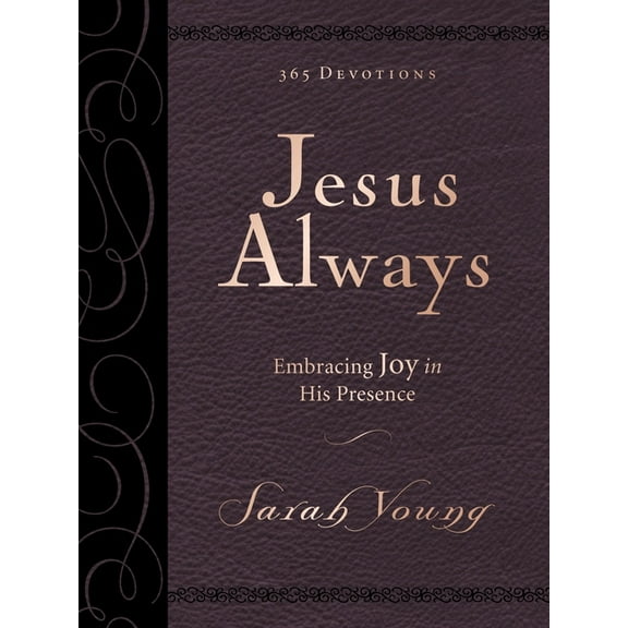 Jesus Always Jesus Always, Large Text Leathersoft, with Full Scriptures: Embracing Joy in His Presence (a 365-Day Devotional) - The P, (Hardcover)