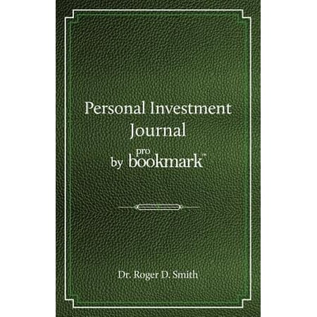 Personal Investment Journal by Probookmark : A Stock Market Research Guide for the Frustrated Individual Investor Who Cannot Follow the Cryptic Methods of Gurus, Does Not Have a Super Computer in the Basement, and Cannot Spend 10 Hours a Day Studying the