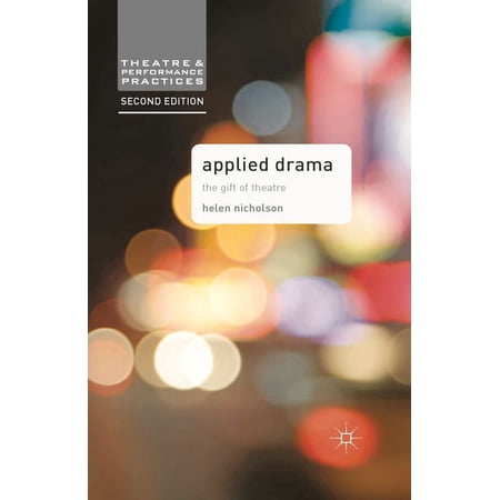 Theatre and Performance Practices Applied Drama: The Gift of Theatre Book 9 (Paperback)
