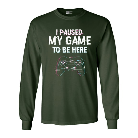 Long Sleeve Adult T-Shirt I Paused My Game To Be here Video Games Funny DT