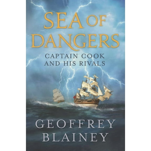 Sea of Dangers: Captain Cook and His Rivals in the South Pacific, (Hardcover)
