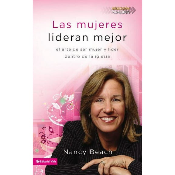 Seleccion Vida Lider Las mujeres lideran mejor: El arte de ser mujer y l��der dentro de la iglesia = Gifted to Lead, (Paperback)