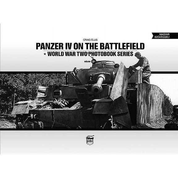 World War Two Photobook: Panzer IV on the Battlefield: Volume 1 (Hardcover)