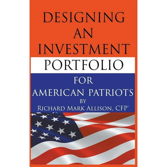 Designing an Investment Portfolio for American Patriots, (Paperback)