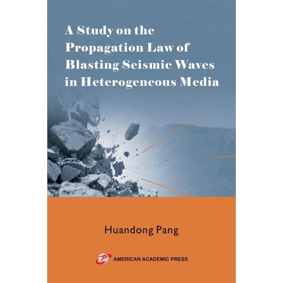 A Study on the Propagation Law of Blasting Seismic Waves in Heterogeneous Media, (Paperback)
