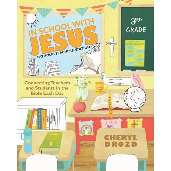 Catholic Teachers' Edition: In School With Jesus: 3rd Grade: Connecting Teachers and Students in the Bible Each Day (Paperback)