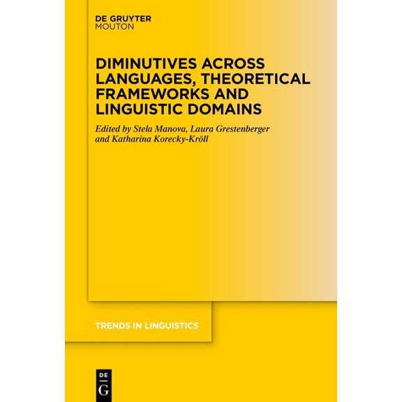 Trends in Linguistics. Studies and Monog Diminutives Across Languages, Theoretical Frameworks and Linguistic Domains, Book 380, (Hardcover)