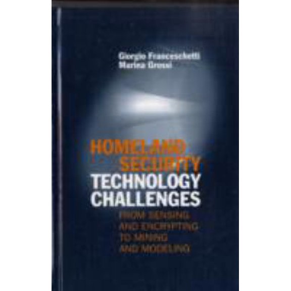 Pre-Owned Homeland Security Technology Challenges: From Sensing and Encrypting to Mining and Modeling (Hardcover) 1596932899 9781596932890