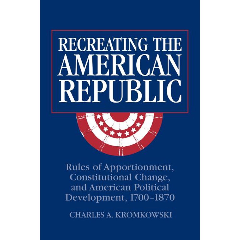 Recreating the American Republic Rules of Apportionment