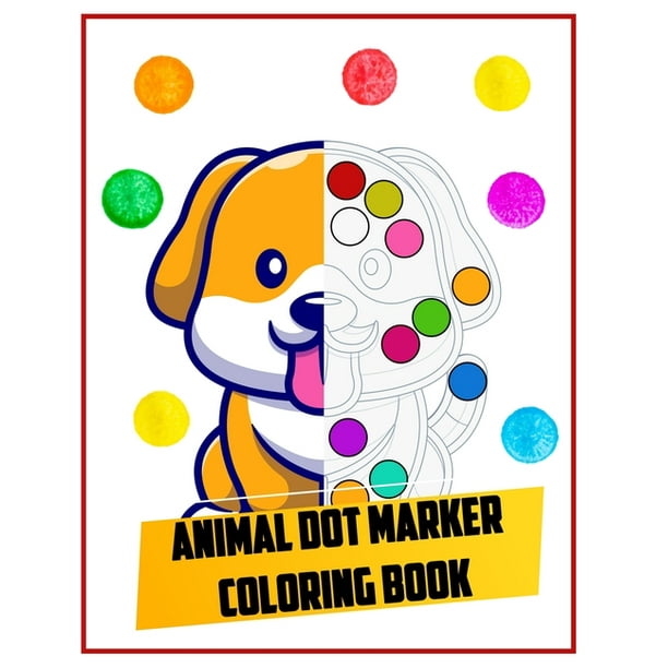 Animal dot marker coloring book: Animal Creative Kids Activity Book Dot  Coloring Books For Toddlers (Paperback) 