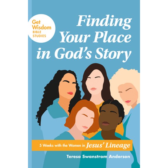 Pre-Owned Finding Your Place in God's Story: 5 Weeks with the Women in Jesus' Lineage (Paperback) 1641584696 9781641584692