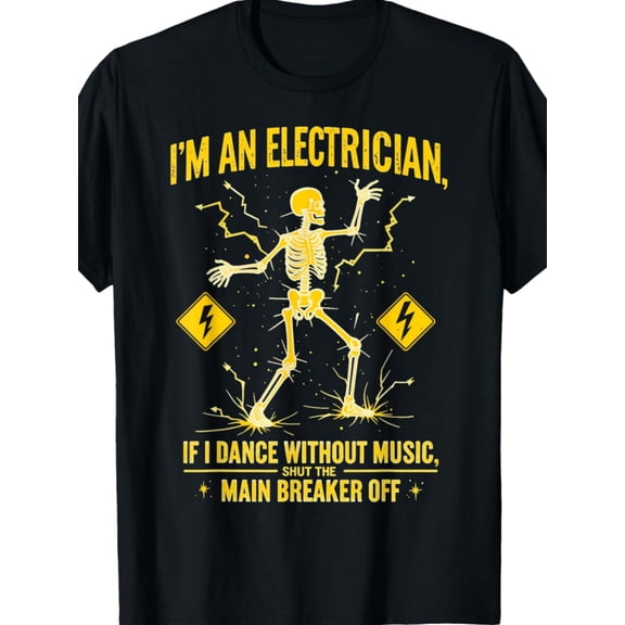 IGifts Menm An Electrician If I Dance Without Music Shut Main TBirthday HimShirt% Cotton Tees