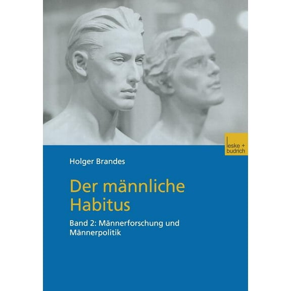 Der Männliche Habitus: Band 2: Männerforschung Und Männerpolitik, (Paperback)