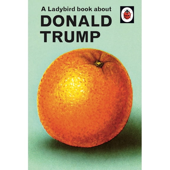 A Ladybird Book about Donald Trump, (Hardcover)