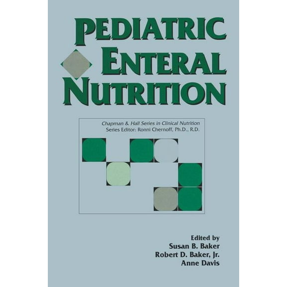 Chapman & Hall Series in Clinical Nutrit Pediatric Enteral Nutrition, (Paperback)