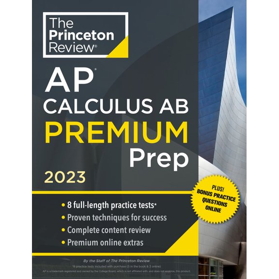 Princeton Review AP Calculus AB Premium Prep, 2023: 8 Practice Tests + Complete Content Review + Strategies Techniques