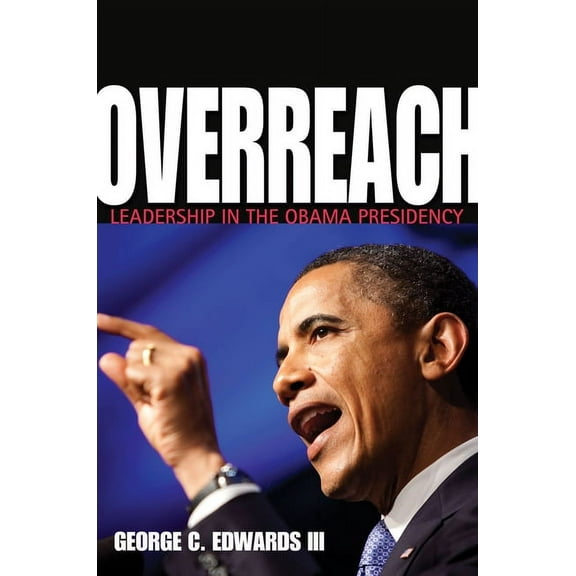 Overreach: Leadership in the Obama Presidency, (Hardcover)