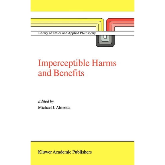 Library of Ethics and Applied Philosophy Imperceptible Harms and Benefits, Book 8, (Hardcover)