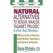 Pre-Owned Natural Alternatives to Nexium, Maalox, Tagamet, Prilosec and Other Acid Blockers, Second Edition : What to Use to Relieve Acid Reflux, Heartburn, and Gastric Ailments 9780757002106
