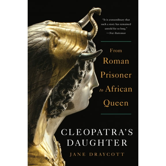 Cleopatra's Daughter: From Roman Prisoner to African Queen, (Paperback)