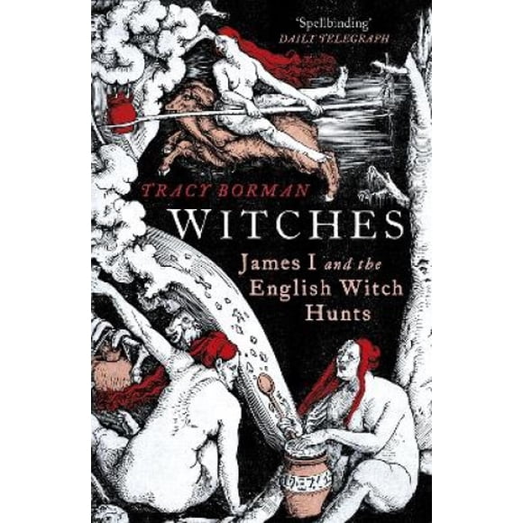Les Sorcières, James I et la Chasse aux Sorcières Anglaise