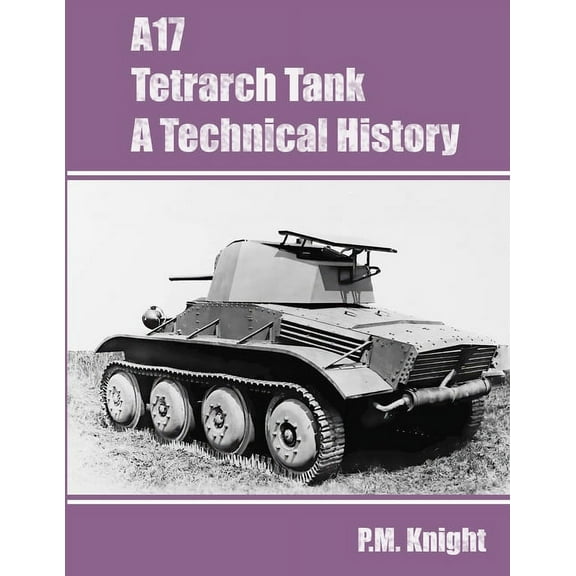 A17 Tetrarch Tank A Technical History (Paperback)
