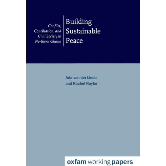 Building Sustainable Peace: Conflict, Conciliation and Civil Society in Northern Ghana, (Paperback)