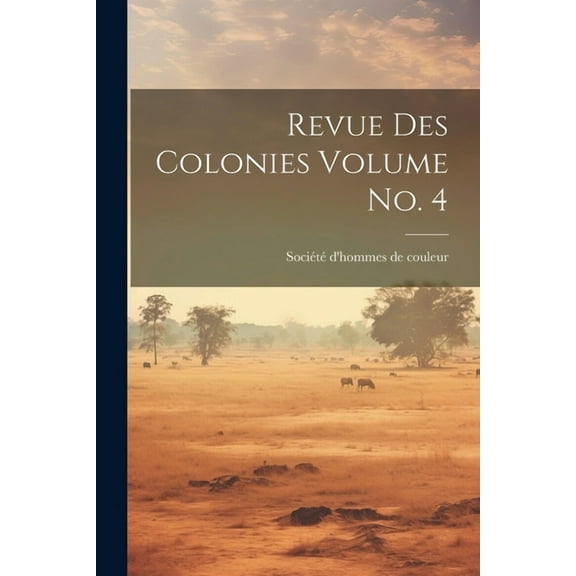 Revue des colonies Volume no. 4 (Paperback)